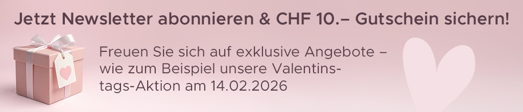 Jetzt Newsletter abonnieren & CHF 10 Gutschein sichern!